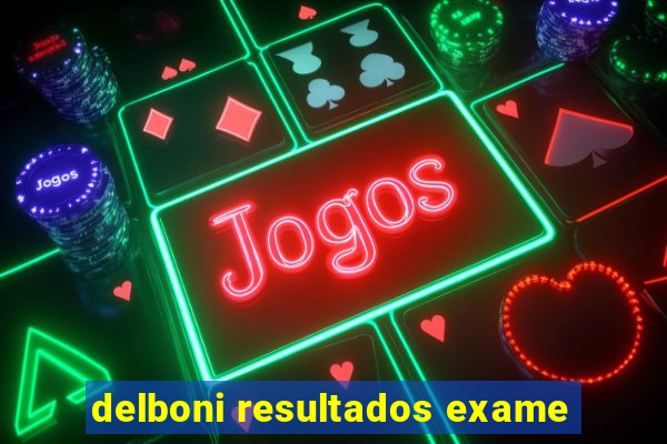 delboni resultados exame